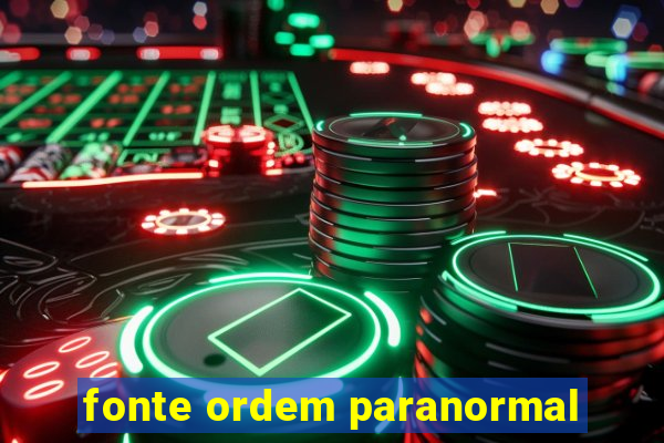 fonte ordem paranormal